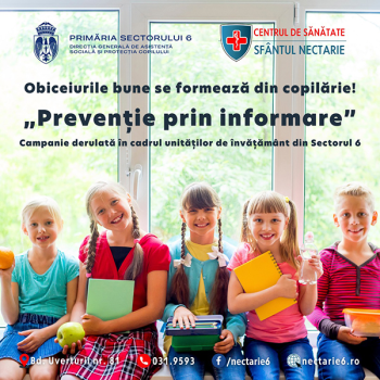 Obiceiurile bune se formează din copilărie! - campanie de informare și prevenire în domeniul sănătății în școlile și liceele Sectorului 6